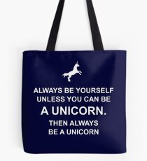 Always be yourself unless you can be a unicorn Tote Bag
