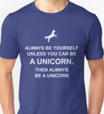 Always be yourself unless you can be a unicorn Unisex T-Shirt