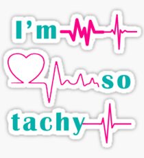 I'm So Tachy Sticker
