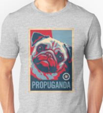 P*R*O*P*U*G*A*N*D*A Unisex T-Shirt