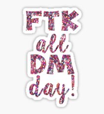 FTK all DM day Sticker