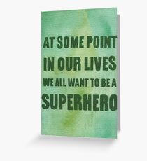 We All Want to Be a Superhero Greeting Card