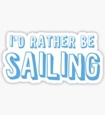 I'd rather be sailing Sticker