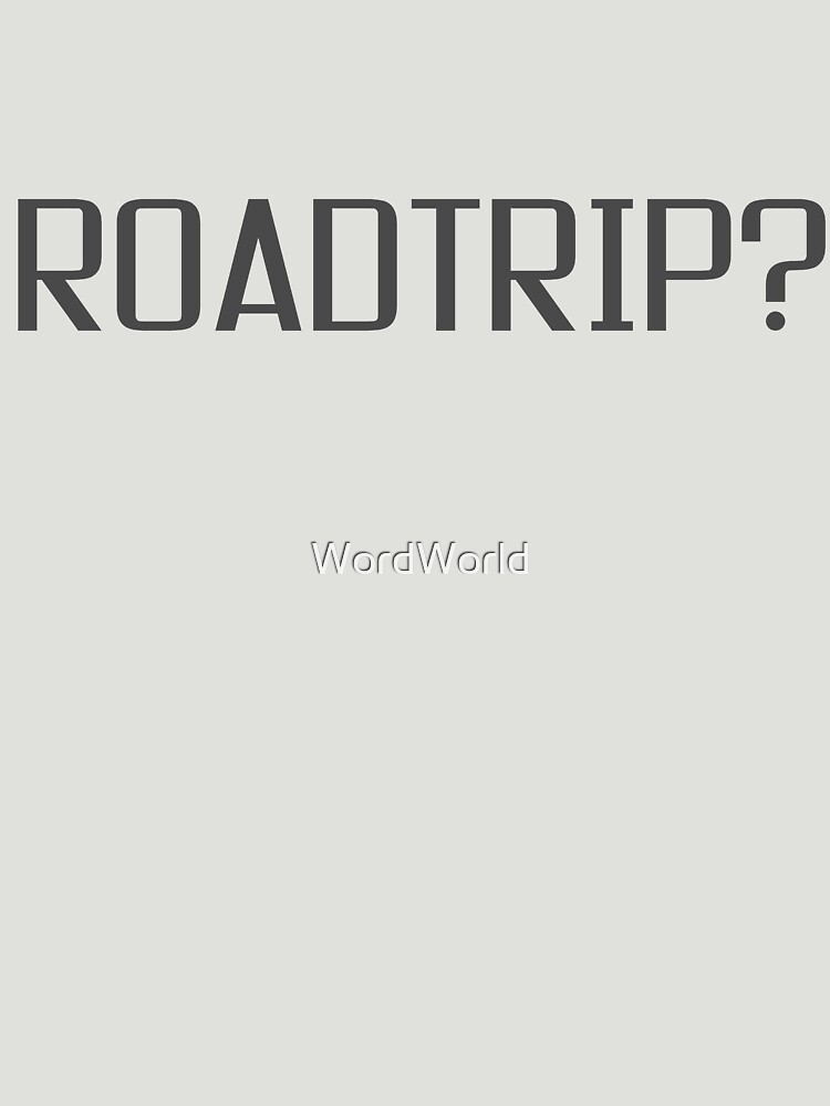 Roadtrip Travel Adventure Holiday Simple T shirt Sign by WordWorld