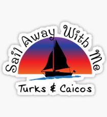 Sail away with me Turks and Caicos. Sticker
