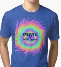 Death is inevitable Tri-blend T-Shirt