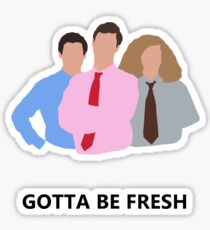 Workaholics - Gotta Be Fresh Sticker