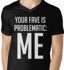 Your Fave Is Problematic: Me Men's V-Neck T-Shirt