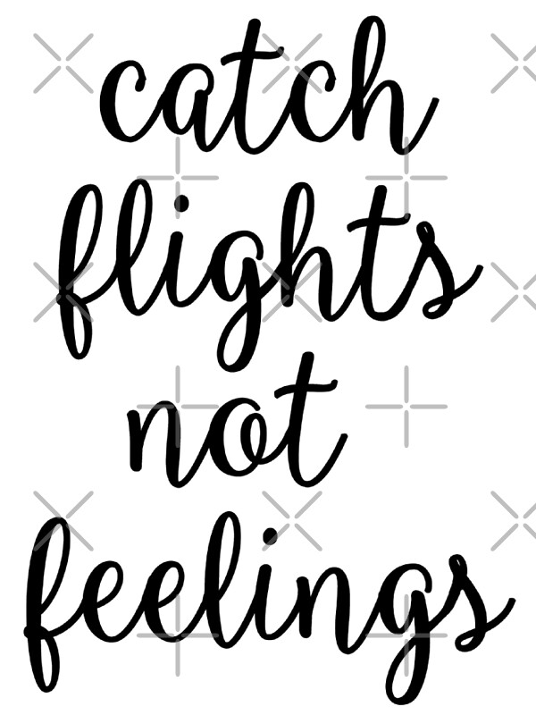 "Catch Flights Not Feelings" Canvas Prints by megsiev Redbubble