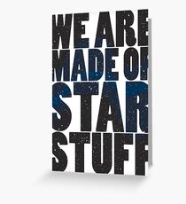 We are made of star stuff Greeting Card