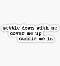 settle down with me Sticker