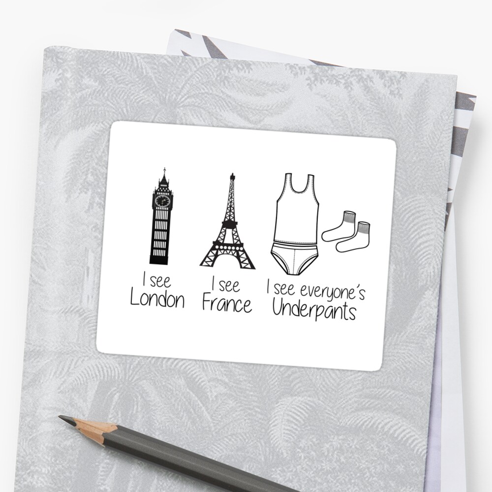 I See London I See France I See Everyones Underpants Sticker By Treschicxo Redbubble