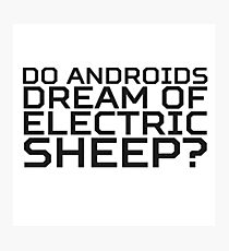 Do Androids Dream Of Electric Sheep Philip K. Dick Quote Science Fiction Bladerunner Photographic Print
