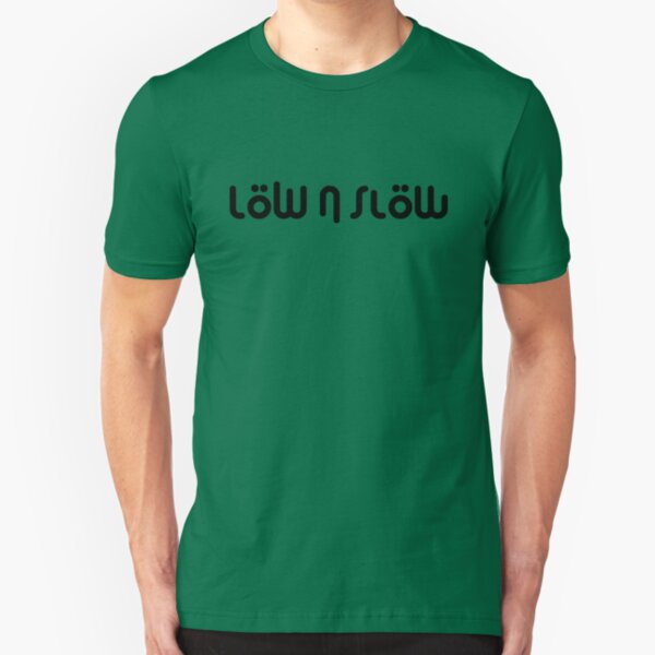 Low n Slow (3) Slim Fit T-Shirt