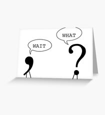 Wait What Funny Grammar Punctuation Comma Question Mark Dialogue Cool Smart Joke Greeting Card