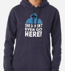 Mean Girls Quote - She Doesn't Even Go Here! Pullover Hoodie