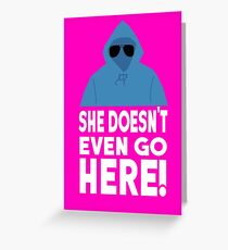 Tarjeta de felicitación Mean Girls Quote - ¡Ella ni siquiera va aquí!