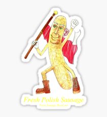 Rob Gamble's and Shawn Mahoney's Fresh Polish Sausage copy right 2015 Sticker