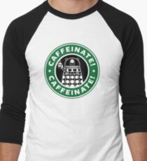 Caffeinate! Exterminate! Men's Baseball ¾ T-Shirt