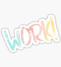WORK! Sticker
