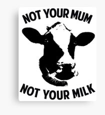 Not Your Mum, Not Your Milk Canvas Print