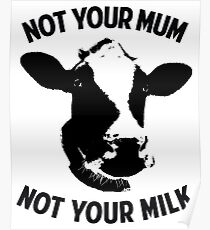 Not Your Mum, Not Your Milk Poster