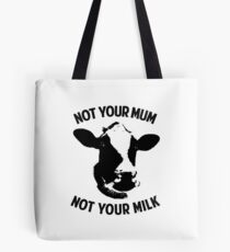 Not Your Mum, Not Your Milk Tote Bag