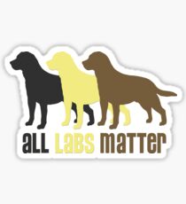 All Labs Matter Original by TeeCreations 2016 Sticker