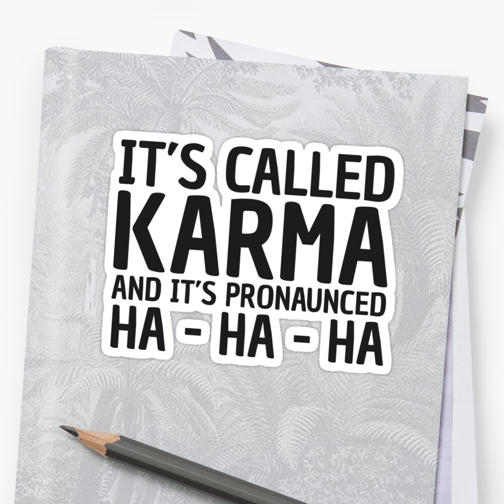 karma-funny-quote-cool-sarcastic-stickers-by-sid3walkart-redbubble