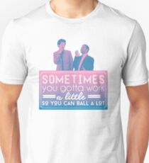 Gotta Work a Little So You Can Ball a Lot Unisex T-Shirt