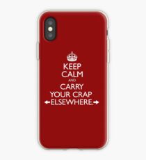 Keep Calm and Carry Your Crap Elsewhere iPhone Case