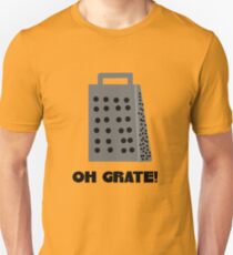 Oh, Grate Unisex T-Shirt