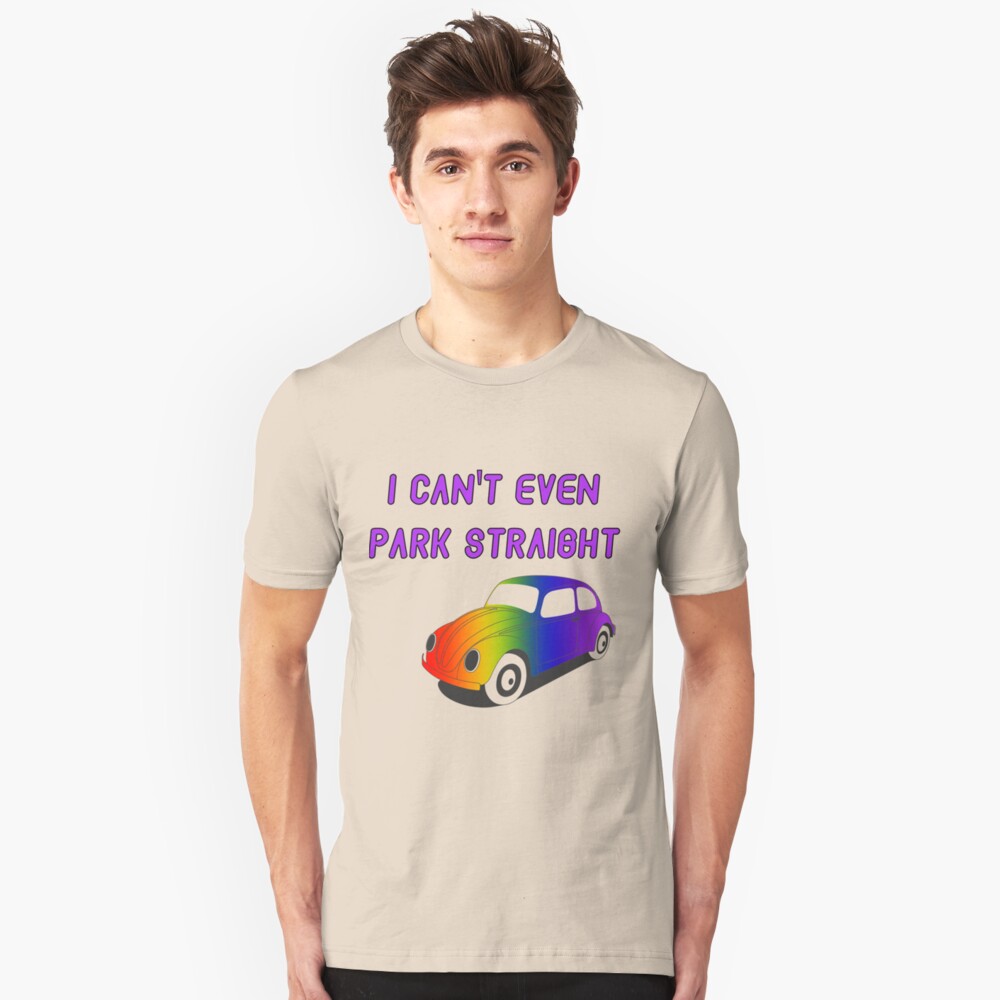 I Can't Even Park Straight | LGBT Slim Fit T-Shirt