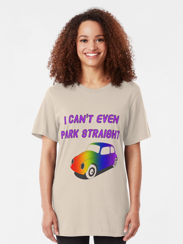 Alternate view of I Can't Even Park Straight | LGBT Slim Fit T-Shirt