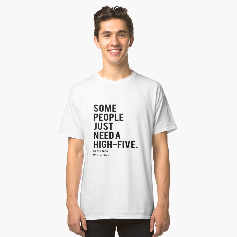 Some People Quote Classic T-Shirt Front