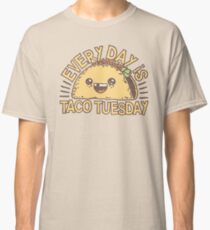 EVERY DAY IS TACO TUESDAY! Classic T-Shirt