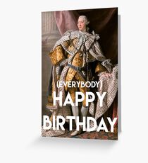 Happy Birthday From King George iii and his court Greeting Card