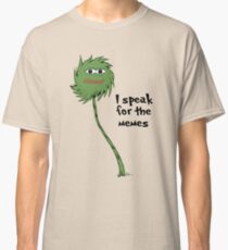 I speak for the memes Classic T-Shirt