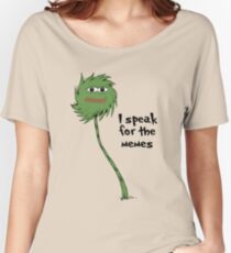 I speak for the memes Women's Relaxed Fit T-Shirt