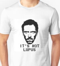 House M.D. - It's not Lupus Unisex T-Shirt