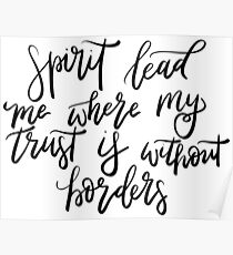 Spirit lead me where my trust is without borders Poster