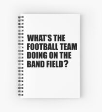 What's the Football Team Doing? School Band Humour Spiral Notebook