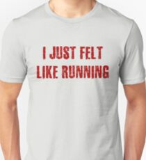I Just Felt Like Running Slim Fit T-Shirt