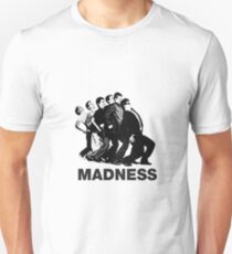 Madness Unisex T-Shirt