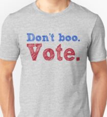 Don't boo. Vote. Unisex T-Shirt