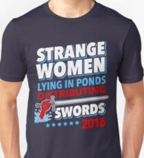 Strange Women Lying In Ponds Distributing Swords 2016 Unisex T-Shirt