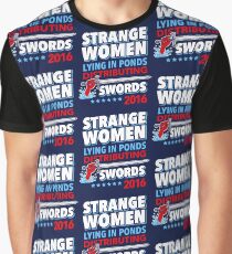 Strange Women Lying In Ponds Distributing Swords 2016 Graphic T-Shirt