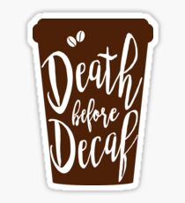 Pegatina Death before Decaf - Coffee