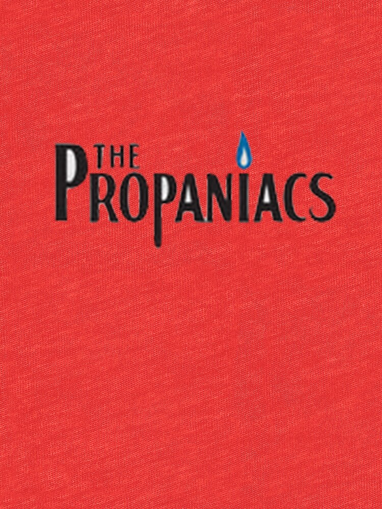 the propaniacs shirt