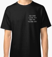 Hey Man Classic T-Shirt